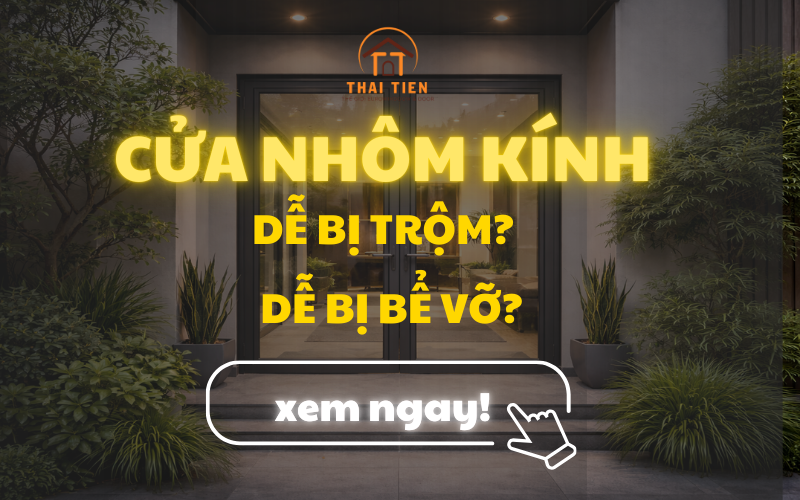 Cửa nhôm kính có an toàn không? Cách chọn kính & khóa chống trộm hiệu quả